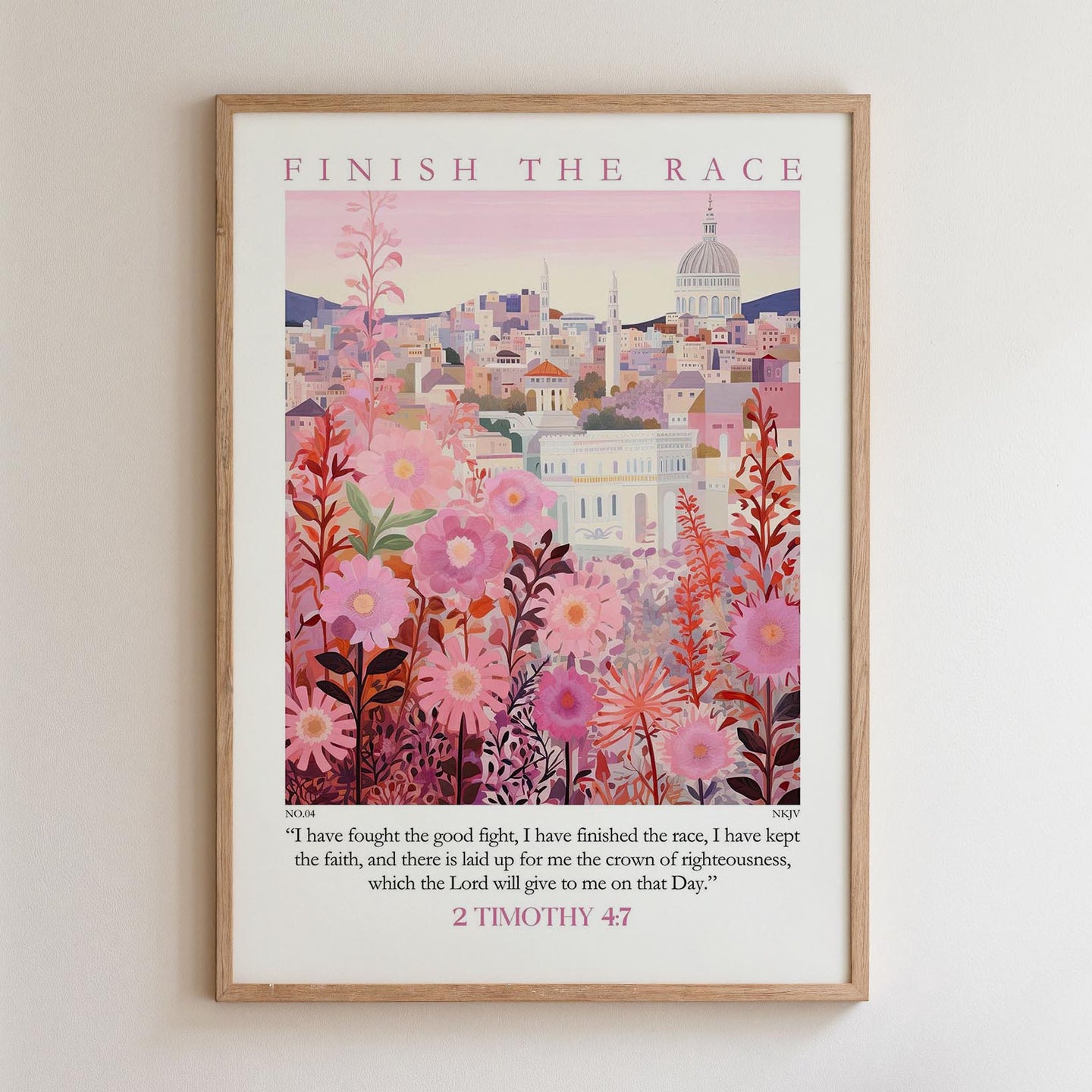 The image is a framed poster with a cityscape and pink flowers as the main elements. The poster features a quote from the Bible, specifically 2 Timothy 4:7, which reads, "I have fought the good fight. I have finished the race. I have kept the faith, and there is laid up for me the crown ofrighteousness, which the Lord will give to one on that Day."