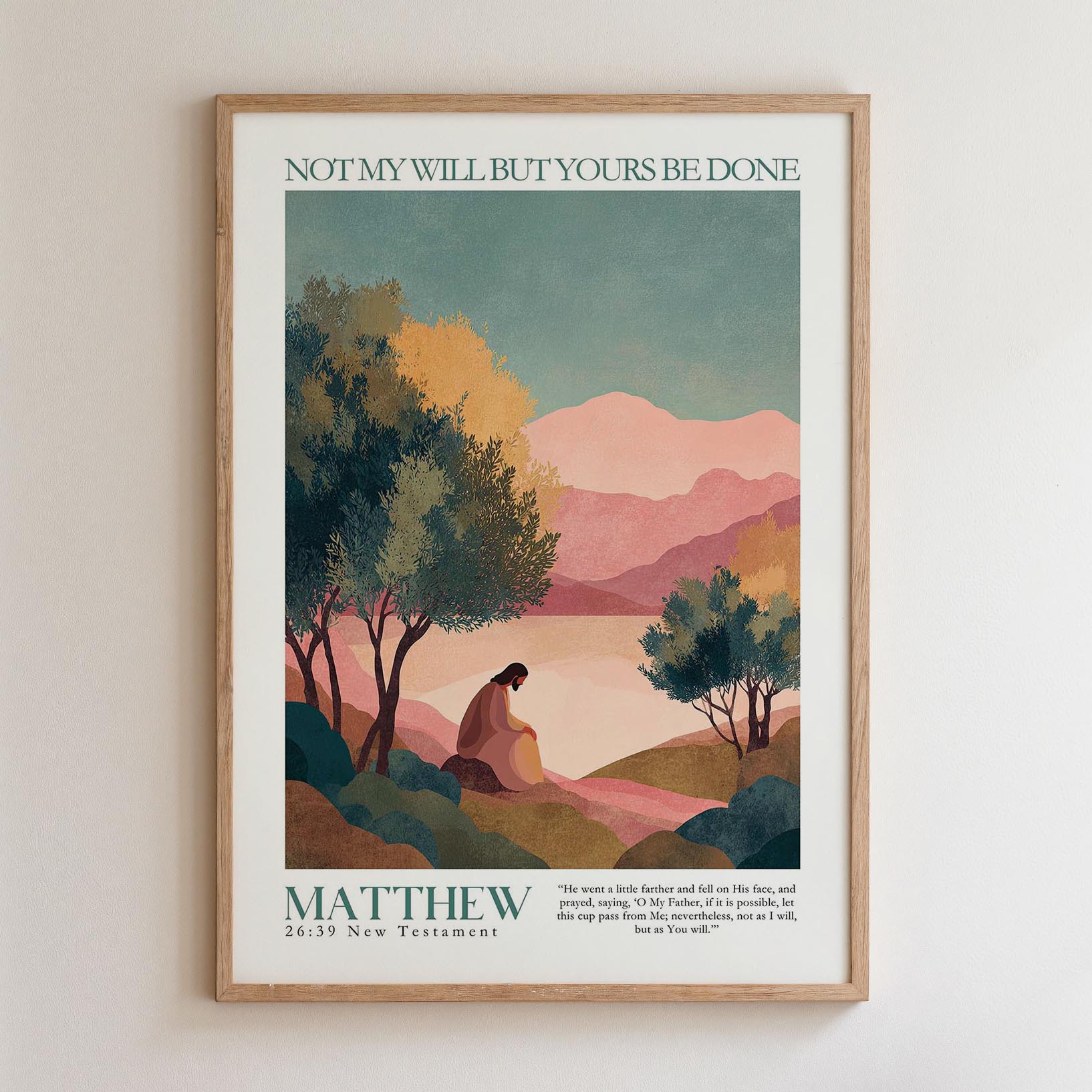 The image is a framed poster featuring a landscape with mountains, trees, and a person sitting on a rock. The text on the poster reads "NOT MY WILL BUT YOURS BE DONE" and "MATTHEW 26:9 NEW TESTAMENT".